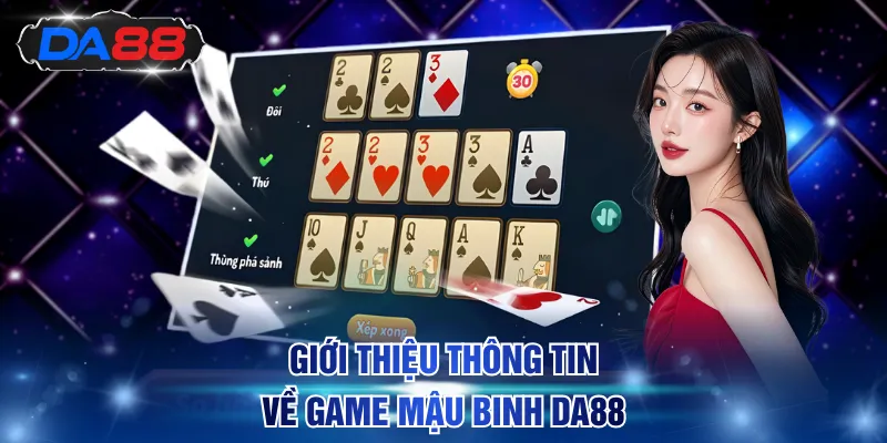 Giới thiệu thông tin chung về game Mậu Binh DA88