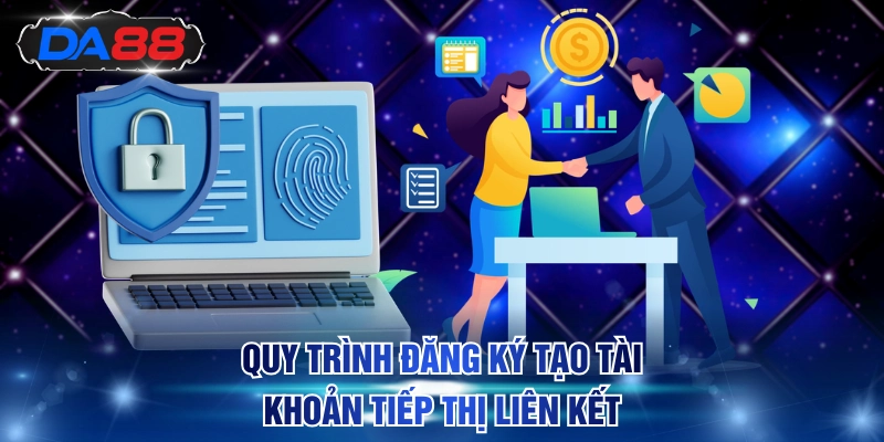 Quy trình đăng ký tạo tài khoản tiếp thị liên kết