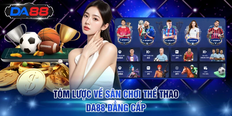 Tóm lược về sân chơi thể thao DA88 đẳng cấp